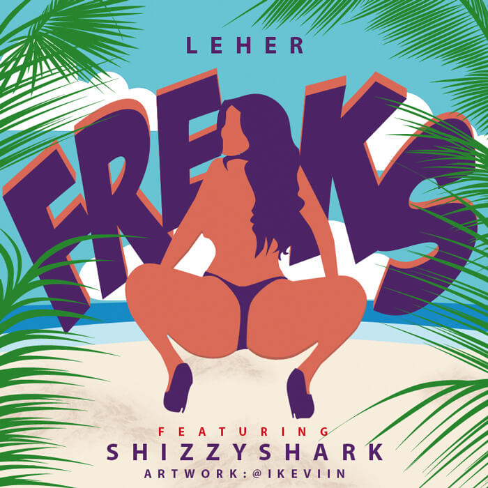 Leher - Freaks Remix (feat. ShizzyShark) (Artwork by iKeviin)