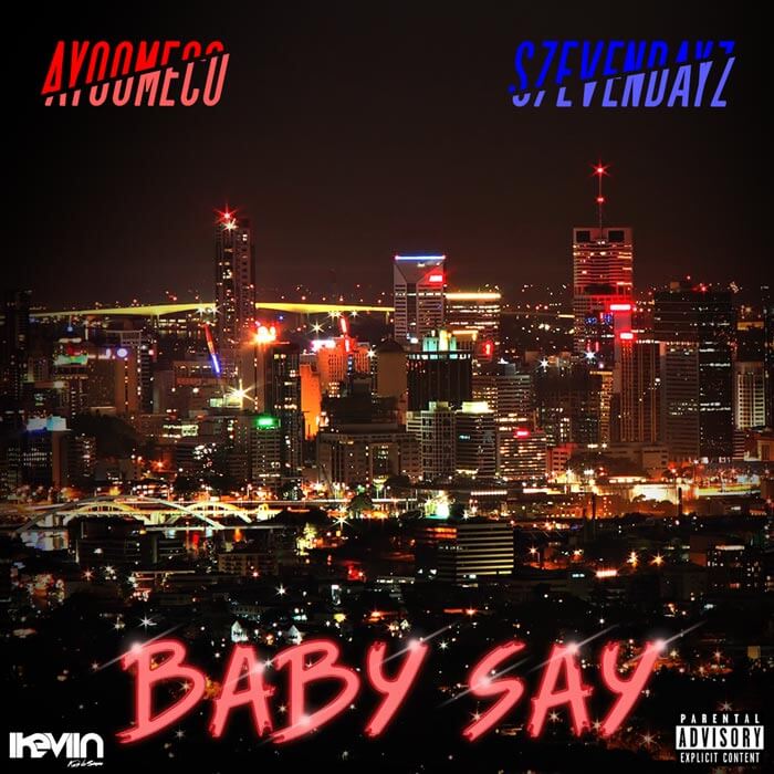 S7evendayz - Baby Say (feat. Ayoomeco) (Artwork by iKeviin)